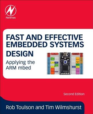 Fast and Effective Embedded Systems Design: Applying the ARM mbed - Wilmshurst, Tim, and Toulson, Rob