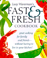 Fast and Fresh Cookbook - Waverman, Lucy
