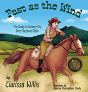 Fast as the Wind: The Story of Johnny Fry Pony Express Rider