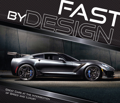 Fast by Design: Great Cars at the Intersection of Speed and Luxury - Publications International Ltd, and Auto Editors of Consumer Guide