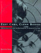 Fast Cars, Clean Bodies: Decolonization and the Reordering of French Culture