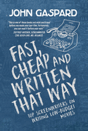 Fast, Cheap & Written That Way: Top Screenwriters on Writing for Low-Budget Movies