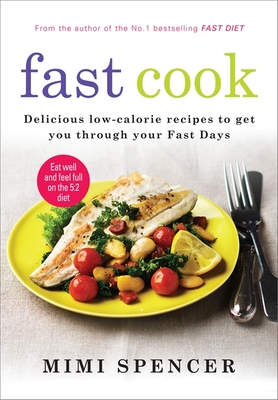 Fast Cook: Easy New Recipes to Get You Through Your Fast Days - Spencer, Mimi, and Mosley, Dr Michael