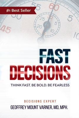Fast Decisions: Think Fast. Be Bold. Be Fearless: Master Confidence in Chaos - Make Decisions under Pressure - Mount Varner, Geoffrey