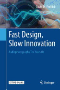 Fast Design, Slow Innovation: Audiophotography Ten Years on