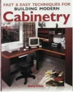 Fast & Easy Techniques for Building Modern Cabinetry - Proulx, Danny
