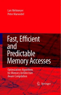 Fast, Efficient, and Predictable Memory Accesses: Optimization Algorithms for Memory Architecture Aware Compilation