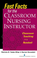 Fast Facts for the Classroom Nursing Instructor: Classroom Teaching in a Nutshell