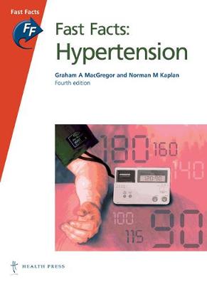 Fast Facts: Hypertension - MacGregor, Graham A, and Kaplan, Norman K