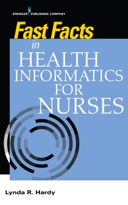 Fast Facts in Health Informatics for Nurses - Hardy, Lynda R, PhD, RN, Faan