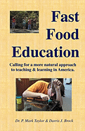 Fast Food Education: Calling for a More Natural Approach to Teaching & Learning in America