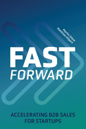 Fast Forward: Accelerating B2B Sales for Startups