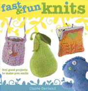 Fast & Fun Knits: Fast Track Your Way to Happy with Fun Projects for All!