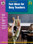 Fast Ideas for Busy Teachers Grades 2-3: Teacher Resource - School Specialty Publishing, and Carson-Dellosa Publishing