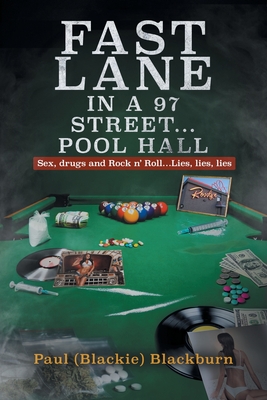 Fast Lane in A 97 Street... Pool Hall: Sex, Drugs and Rock n' Roll...Lies, lies, lies - Blackburn, Paul (Blackie)