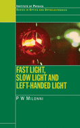 Fast Light, Slow Light and Left-Handed Light