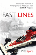 Fast Lines: Memorable Moments in Motorsports by Pete Lyons from Vintage Racecar Magazine