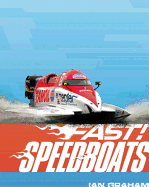Fast! Speedboats: ...and Other Fast Machines in the Water