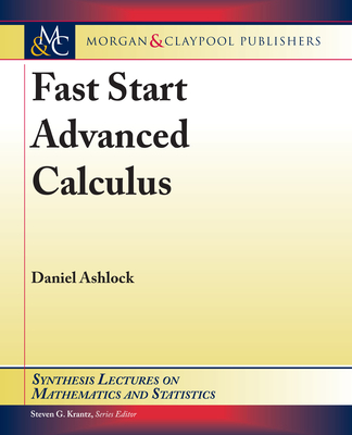 Fast Start Advanced Calculus - Ashlock, Daniel, and Krantz, Steven G (Editor)