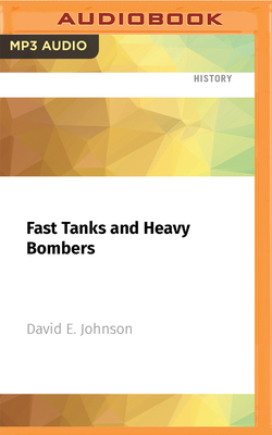 Fast Tanks and Heavy Bombers: Innovation in the U.S. Army, 1917-1945 (Cornell Studies in Security Affairs) - Johnson, David E, and McLaughlin, Stephen (Read by)