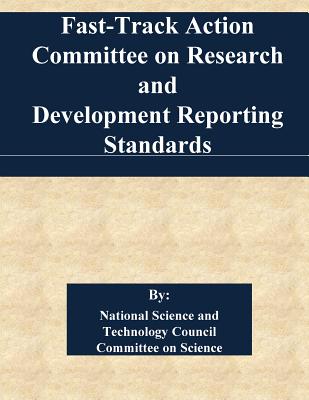 Fast-Track Action Committee on Research and Development Reporting Standards - Penny Hill Press (Editor), and National Science and Technology Council