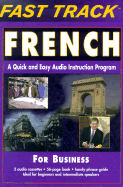 Fast Track French: A Quick and Easy Audio Instruction Program