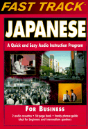 Fast Track Japanese: For Business: A Quick and Easy Audio Instruction Program