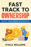 Fast Track to Ownership: Boost Your Credit in 3 Months