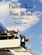 Fasten Your Seat Belts!: History & Heroism in the Pan Am Cabin