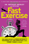 Fastexercise: The Simple Secret of High-Intensity Training