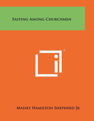 Fasting Among Churchmen - Shepherd Jr, Massey Hamilton