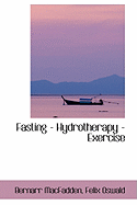 Fasting - Hydrotherapy - Exercise