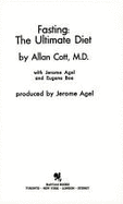 Fasting : the ultimate diet - Cott, Allan, and Agel, Jerome, and Boe, Eugene