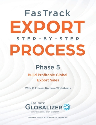 FasTrack Export Step-by-Step Process: Phase 6 - Build Profitable Global Export Sales - Winget, W Gary, and Renner, Sandra L