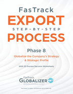 FasTrack Export Step-by-Step Process: Phase 8 - Globalizing the Company's Strategy and Strategic Profile