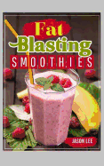 Fat Blasting Smoothies: 10 Day Smoothie Cleanse