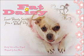 Fat Daisy: Inner Beauty Secrets from a Real Dog