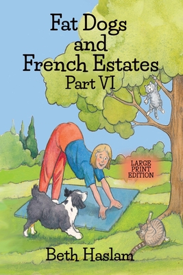 Fat Dogs and French Estates - LARGE PRINT - Haslam, Beth