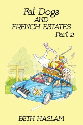 Fat Dogs and French Estates, Part 2 - Haslam, Beth