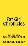 Fat Girl Chronicles: I Am Not Who I Perceive Myself to Be