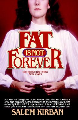 Fat Is Not Forever - Kirban, Salem, Mr.