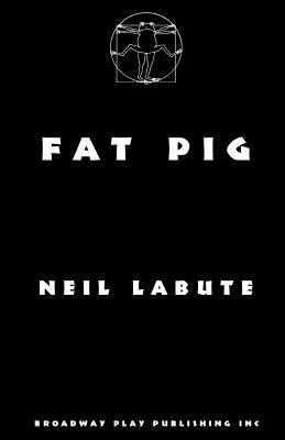 Fat Pig - Labute, Neil