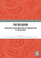 Fat Religion: Protestant Christianity and the Construction of the Fat Body