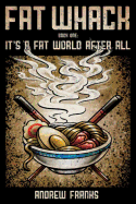 Fat Whack: It's a Fat World After All