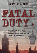 Fatal Duty: Cop Killers, Killer Cops & More