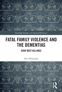 Fatal Family Violence and the Dementias: Gray Mist Killings