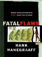 Fatal Flaws - Hanegraaff, Hank, and Johnson, Phillip E (Foreword by)