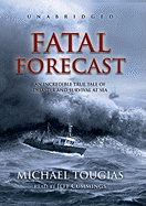 Fatal Forecast: An Incredible True Tale of Disaster and Survival at Sea