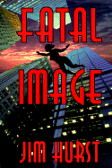 Fatal Image - Hurst, Jim