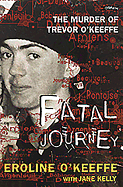 Fatal Journey: The Murder of Trevor O'Keefe